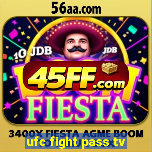 ufc fight pass tv